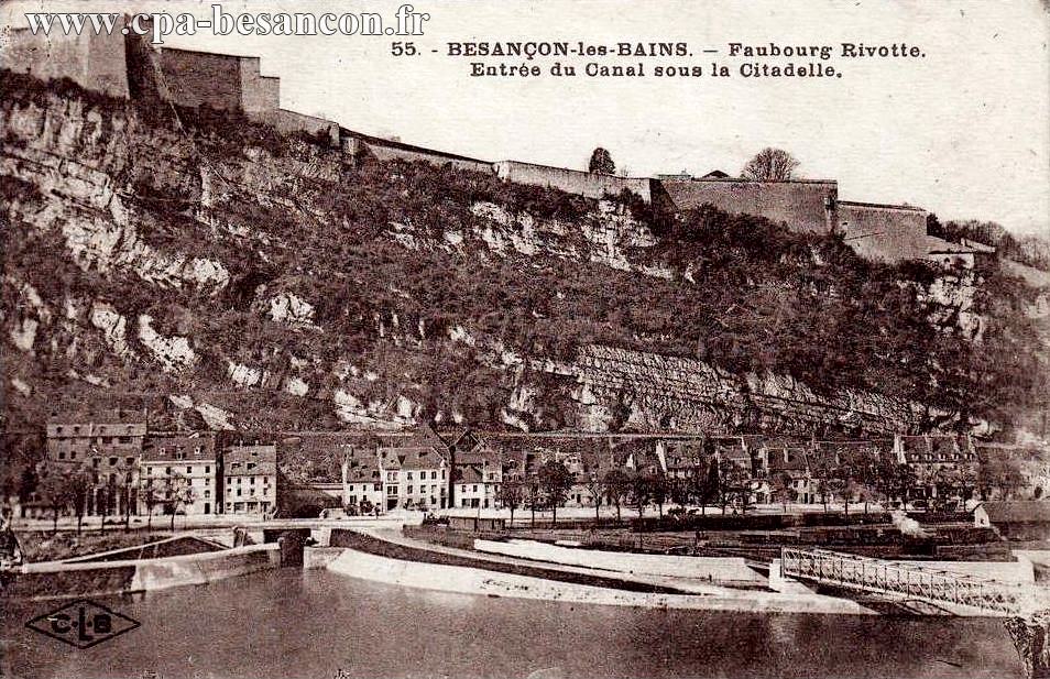 55. - BESANÇON-les-BAINS. - Faubourg Rivotte. Entrée du Canal sous la Citadelle.